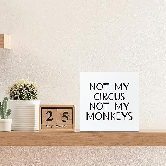 Funny Office Sign - Not My Circus Not My Monkeys Wooden Box - Sarcastic Gifts for Coworkers - Wood Block for Home, Workplace Desk, Shelf, Table Decor - 5x5 Inch
