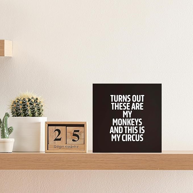 Funny Black Office Home Desk Table Decor Wood Sign - Turns Out These Are My Monkeys And This Is My Circus, Fun Desk Accessories for Work, Office Decorations for Work Women, Boss Gift, 5x5 Inch