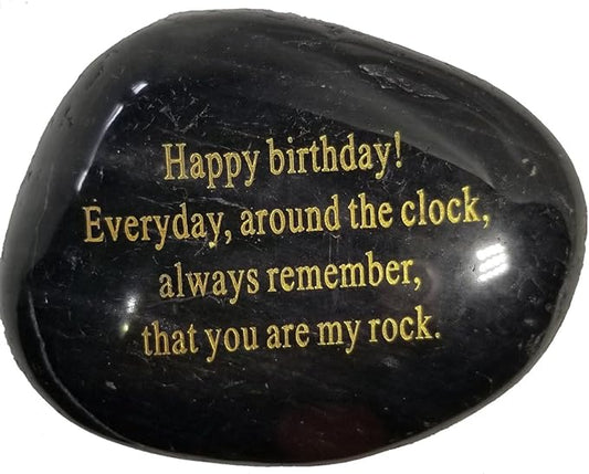 Adult Birthday Gift, "Happy Birthday! Everyday, Around The Clock, Always Remember, That You are My Rock." Engraved Rock Paperweight..